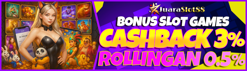 BONUS CASHBACK SLOT 3% & ROLLINGAN 0.5% 
