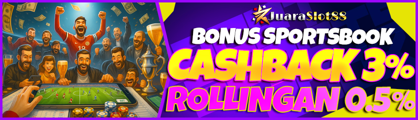 BONUS ROLLINGAN 0.5% DAN CASHBACK 5% KHUSUS SPORTSBOOK 