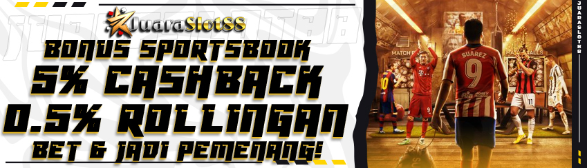 BONUS ROLLINGAN 0.5% DAN CASHBACK 5% KHUSUS SPORTSBOOK 
